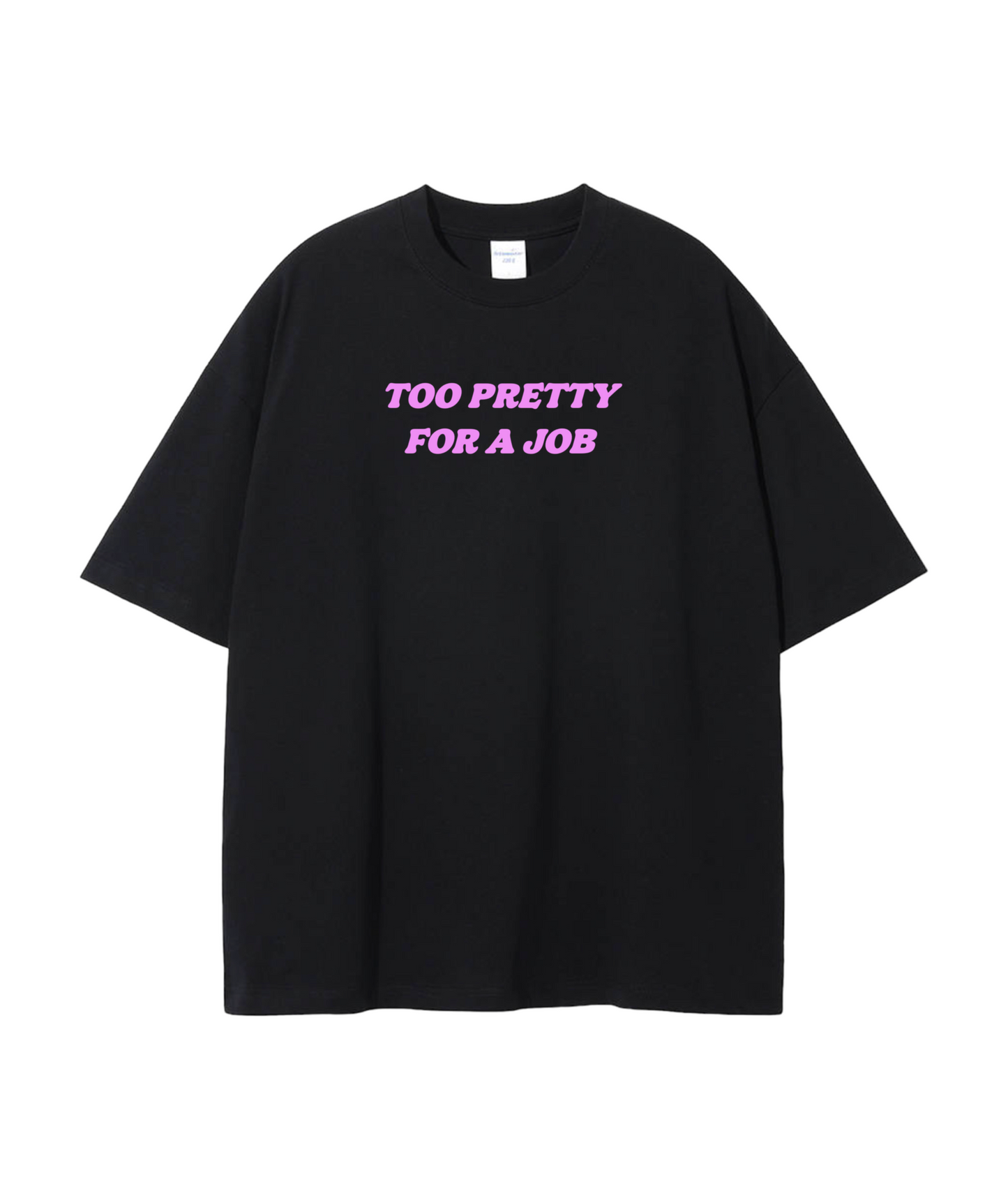 pretty for a job T-shirt