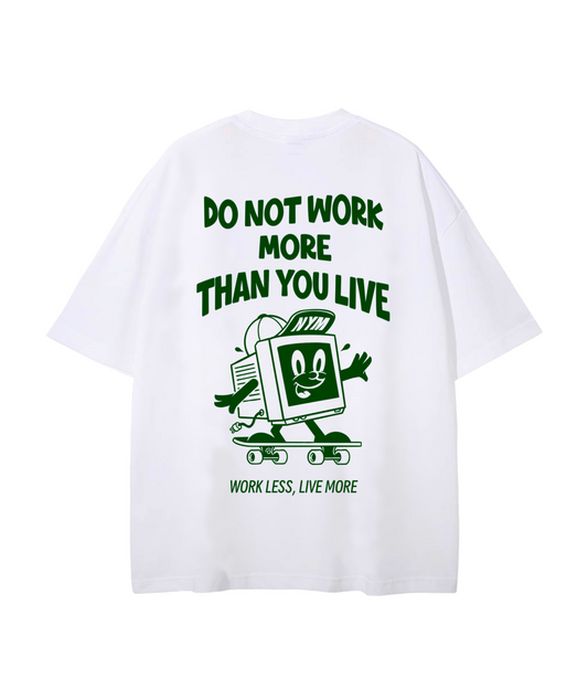 work less, live more T-shirt