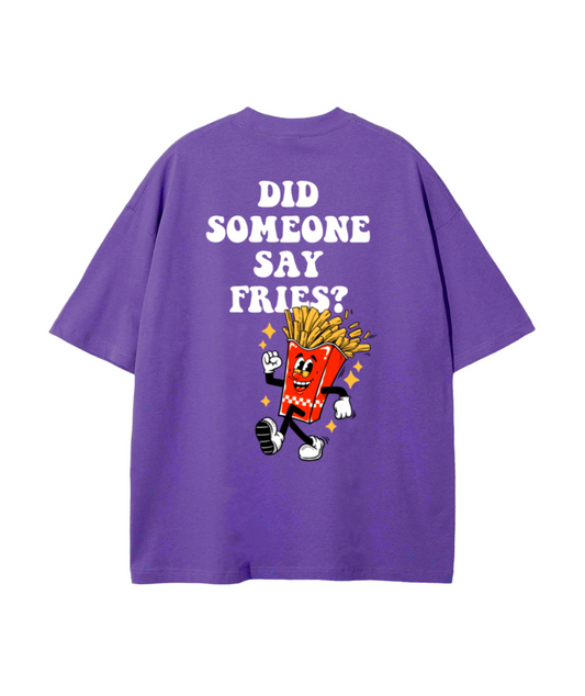 Did someone say fries? T-shirt